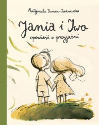 Jania i Iwo. Opowieść o przyjaźni. Autor: Małgorzata Roman-Zakrzewska. Dobreksiazki.pl Okładka książki Jania i Iwo. Opowieść o przyjaźni