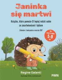 Okładka książki Janinka się martwi. Książka, która pomoże Ci lepiej radzić sobie ze zmartwieniami i lękiem. Zadania i ćwiczenia w nurcie CBT. Dla dzieci w wieku 5-9 lat