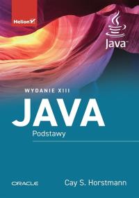 Java. Podstawy wyd. 13. Autor: Horstmann Cay S.. Dobreksiazki.pl Okładka książki Java. Podstawy wyd. 13