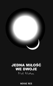 Jedna miłość we dwoje. Autor: Nat Natan. Dobreksiazki.pl Okładka książki Jedna miłość we dwoje