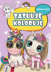 Jednorożce. Tatuuję - koloruję. Autor: Opracowanie zbiorowe. Dobreksiazki.pl Okładka książki Jednorożce. Tatuuję - koloruję