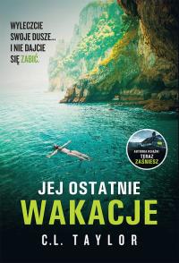 Jej ostatnie wakacje. Autor: C.L. Taylor. Dobreksiazki.pl Okładka książki Jej ostatnie wakacje