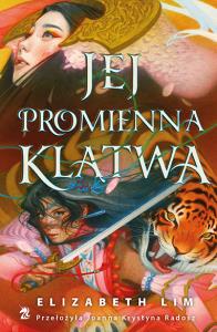 Jej promienna klątwa. Sześć szkarłatnych żurawi. Tom 2. Autor: Elizabeth Lim. Dobreksiazki.pl Okładka książki Jej promienna klątwa. Sześć szkarłatnych żurawi. Tom 2