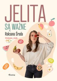 Jelita są ważne. Autor: Środa Roksana. Dobreksiazki.pl Okładka książki Jelita są ważne