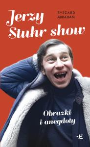 Jerzy Stuhr show. Autor: Ryszard Abraham. Dobreksiazki.pl Okładka książki Jerzy Stuhr show