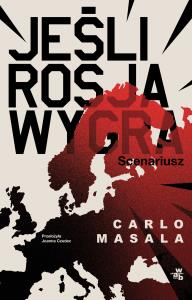 Jeśli Rosja wygra. Autor: Carlo Masala, Joanna Czudec. Dobreksiazki.pl Okładka książki Jeśli Rosja wygra