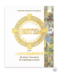 Jestem, czyli o Eucharystii dla dzieci. Autor: Stadnicka-Strzembosz Dominika, Marcin Strzembosz. Dobreksiazki.pl Okładka książki Jestem, czyli o Eucharystii dla dzieci