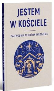 Okładka książki Jestem w Kościele: Przewodnik po Bożym Narodzeniu