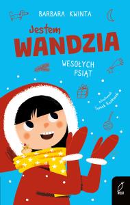 Jestem Wandzia Wesołych psiąt. Autor: Kwinta Barbara. Dobreksiazki.pl Okładka książki Jestem Wandzia Wesołych psiąt