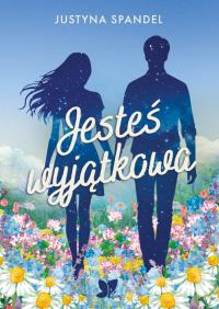 Jesteś wyjątkowa. Autor: Justyna Spandel. Dobreksiazki.pl Okładka książki Jesteś wyjątkowa