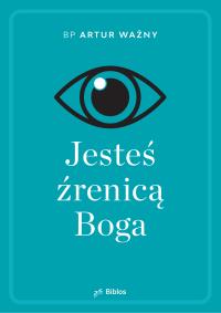 Okładka książki Jesteś źrenicą Boga