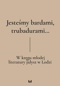 Jesteśmy bardami, trubadurami.... Autor: Dariusz Dekiert, Gadowska Irmina, Krystyna Radzis. Dobreksiazki.pl Okładka książki Jesteśmy bardami, trubadurami...