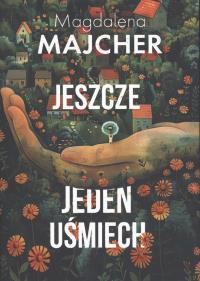 Jeszcze jeden uśmiech. Autor: Majcher Magdalena. Dobreksiazki.pl Okładka książki Jeszcze jeden uśmiech