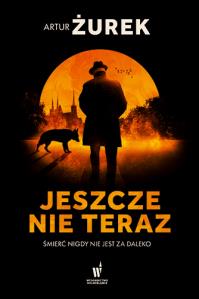 Okładka książki Jeszcze nie teraz. Koło śmierci. Tom 1