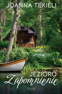 Jezioro Zapomnienie. Autor: Jaonna Tekieli. Dobreksiazki.pl Okładka książki Jezioro Zapomnienie