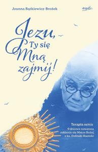 Jezu, Ty się mną zajmij! 9 dniowa nowenna oddania się Matce Bożej z ks. Dolindo Ruotolo. Autor: Joanna Bątkiewicz-Brożek. Dobreksiazki.pl Okładka książki Jezu, Ty się mną zajmij! 9 dniowa nowenna oddania się Matce Bożej z ks. Dolindo Ruotolo