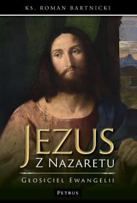 Jezus z Nazaretu - głosiciel Ewangelii. Autor: Bartnicki Roman. Dobreksiazki.pl Okładka książki Jezus z Nazaretu - głosiciel Ewangelii