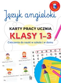 Język angielski. Karty pracy ucznia, klasy 1-3. Ćwiczenia do nauki w szkole i domu. Autor: Joanna Baryłka. Dobreksiazki.pl Okładka książki Język angielski. Karty pracy ucznia, klasy 1-3. Ćwiczenia do nauki w szkole i domu