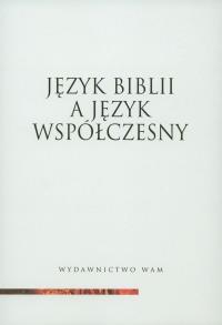 Język Biblii a język współczesny. Autor: Praca zbiorowa. Dobreksiazki.pl Okładka książki Język Biblii a język współczesny