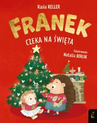Jeżyk Franek Franek czeka na święta. Autor: Keller Katarzyna. Dobreksiazki.pl Okładka książki Jeżyk Franek Franek czeka na święta
