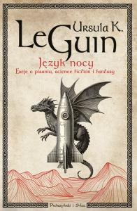 Okładka książki Język nocy. Eseje o pisaniu, science fiction i fantasy. Duże Litery