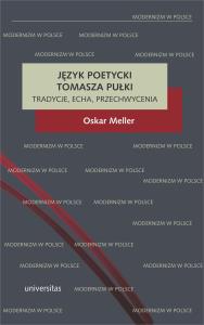 Język poetycki Tomasza Pułki: tradycje, echa, przechwycenia. Autor: Oskar Meller. Dobreksiazki.pl Okładka książki Język poetycki Tomasza Pułki: tradycje, echa, przechwycenia