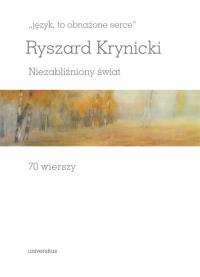 Język, to obnażone serce. Niezabliźniony świat. Autor: Krynicki Ryszard. Dobreksiazki.pl Okładka książki Język, to obnażone serce. Niezabliźniony świat