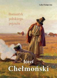 Józef Chełmoński. Romantyk polskiego pejzażu. Autor: Luba Ristujczina. Dobreksiazki.pl Okładka książki Józef Chełmoński. Romantyk polskiego pejzażu