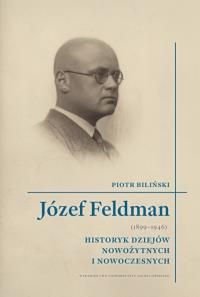 Józef Feldman (1899-1946). Autor: Biliński Piotr. Dobreksiazki.pl Okładka książki Józef Feldman (1899-1946)
