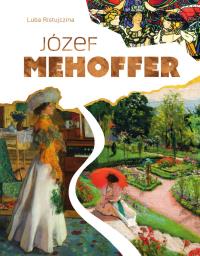 Józef Mehoffer. Autor: Luba Ristujczina. Dobreksiazki.pl Okładka książki Józef Mehoffer