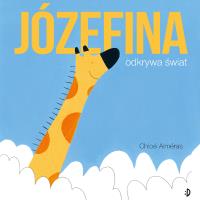 Józefina odkrywa świat. Autor: Almeras Chloe. Dobreksiazki.pl Okładka książki Józefina odkrywa świat