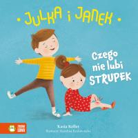 Julka i Janek Czego nie lubi strupek - uszkodzone. Autor: Kasia Keller. Dobreksiazki.pl Okładka książki Julka i Janek Czego nie lubi strupek - uszkodzone