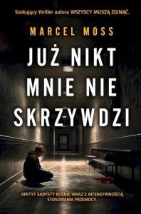Już nikt mnie nie skrzywdzi. Autor: MARCEL MOSS. Dobreksiazki.pl Okładka książki Już nikt mnie nie skrzywdzi