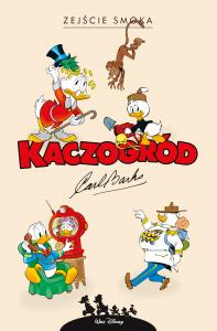 Kaczogród. Zejście smoka i inne historie z lat 1972–1994. Autor: Carl Barks. Dobreksiazki.pl Okładka książki Kaczogród. Zejście smoka i inne historie z lat 1972–1994