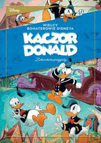 Kaczor Donald. Zakwakane przygody. „Kruki i kaczki” oraz inne historie. Tom 1. Autor: Różni Autorzy, różni rysownicy. Dobreksiazki.pl Okładka książki Kaczor Donald. Zakwakane przygody. „Kruki i kaczki” oraz inne historie. Tom 1