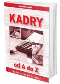 Kadry od A do Z w.2025. Autor: Monika Cieślak. Dobreksiazki.pl Okładka książki Kadry od A do Z w.2025