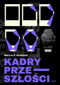 Okładka książki Kadry przeszłości