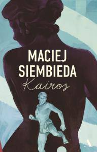 Kairos (wydanie ekskluzywne, barwione brzegi). Autor: Siembieda Maciej. Dobreksiazki.pl Okładka książki Kairos (wydanie ekskluzywne, barwione brzegi)