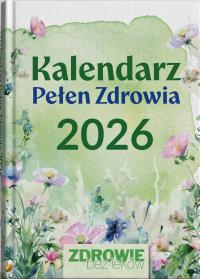 Kalendarz Pełen Zdrowia 2026. Autor:   Praca zbiorowa. Dobreksiazki.pl Okładka książki Kalendarz Pełen Zdrowia 2026