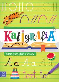 Kaligrafia - ładnie piszę litery i wyrazy. Autor: Kaczyńska Agata. Dobreksiazki.pl Okładka książki Kaligrafia - ładnie piszę litery i wyrazy