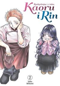 Kaoru i Rin. Rozkwitając z tobą. Tom 2. Autor: Saka Mikami. Dobreksiazki.pl Okładka książki Kaoru i Rin. Rozkwitając z tobą. Tom 2