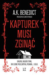 Kapturek musi zginąć. Autor: Benedict A.K.. Dobreksiazki.pl Okładka książki Kapturek musi zginąć