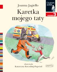 Karetka mojego taty Czytam sobie Poziom 3. Autor: Joanna Jagiełło. Dobreksiazki.pl Okładka książki Karetka mojego taty Czytam sobie Poziom 3