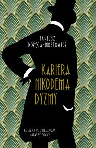 Kariera Nikodema Dyzmy - uszkodzone. Autor: Dołęga-Mostowicz Tadeusz. Dobreksiazki.pl Okładka książki Kariera Nikodema Dyzmy - uszkodzone