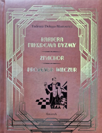 Kariera Nikodema Dyzmy / Znachor /Profesor Wilczór. Autor: Dołęga-Mostowicz Tadeusz. Dobreksiazki.pl Okładka książki Kariera Nikodema Dyzmy / Znachor /Profesor Wilczór