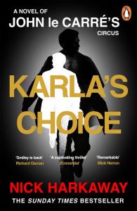 Karla's Choice. Autor: Harkaway Nick. Dobreksiazki.pl Okładka książki Karla's Choice