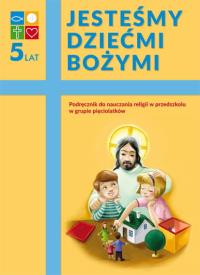 Katechizm 5-latka Jesteśmy dziećmi..podr. WARSZAWA. Autor: Opracowanie zbiorowe. Dobreksiazki.pl Okładka książki Katechizm 5-latka Jesteśmy dziećmi..podr. WARSZAWA