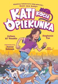 Kati - kocia opiekunka część 1. Autor: Colleen AF Venable. Dobreksiazki.pl Okładka książki Kati - kocia opiekunka część 1