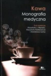 Kawa. Monografia medyczna. Autor: red. Krzysztof J. Filipiak, Krzysztof Narkiewicz. Dobreksiazki.pl Okładka książki Kawa. Monografia medyczna