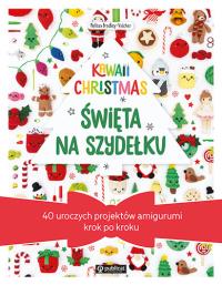 Okładka książki Kawaii Christmas. Święta na szydełku. 40 uroczych projektów amigurumi krok po kroku